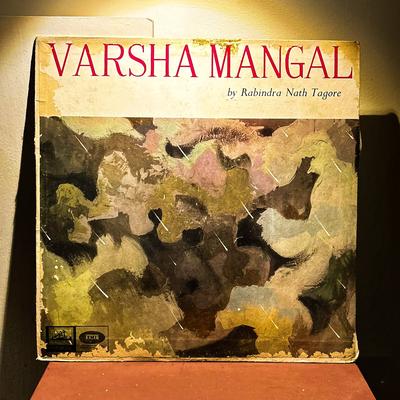 Various Artists (Director: Santosh Sen Gupta; Arrangement: Shankar Basu) — Varsha Mangal (Tagore's)