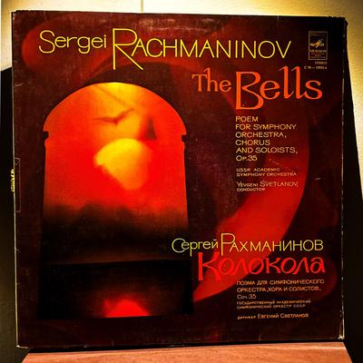 Sergei Rachmaninov / USSR Academic Symphony Orchestra / Yevgeni Svetlanov — The Bells (Kolokola) - Op. 35