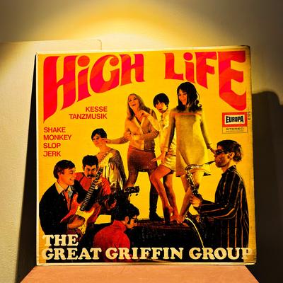The Great Griffin Group — High Life - Kesse Tanzmusik