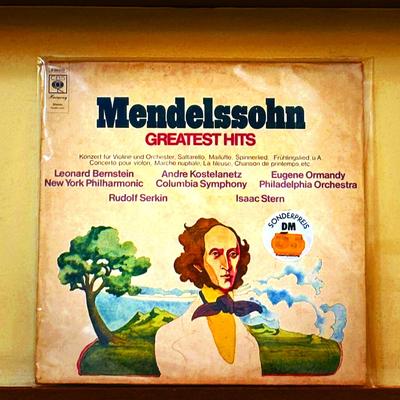 Leonard Bernstein/New York Philharmonic, Andre Kostelanetz/Columbia Symphony, Eugene Ormandy/Philadelphia Orchestra, Rudolf Serkin, Isaac Stern — Mendelssohn Greatest Hits
