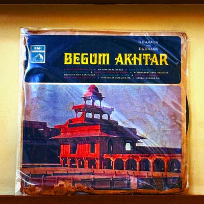 Begum Akhtar — Ghazals and Dadras